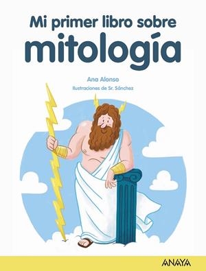 MI PRIMER LIBRO DE MITOLOGÍA | 9788469890868 | ALONSO, ANA | Llibreria La Gralla | Llibreria online de Granollers