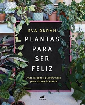 PLANTAS PARA SER FELIZ | 9788418620423 | DURÁN, EVA | Llibreria La Gralla | Llibreria online de Granollers