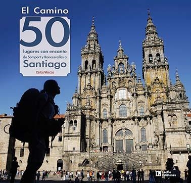 CAMINO: 50 LUGARES CON ENCANTO DE SOMPORT Y RONCESVALLES A SANTIAGO, EL | 9788418735059 | MENCOS ARRAIZA , CARLOS | Llibreria La Gralla | Llibreria online de Granollers