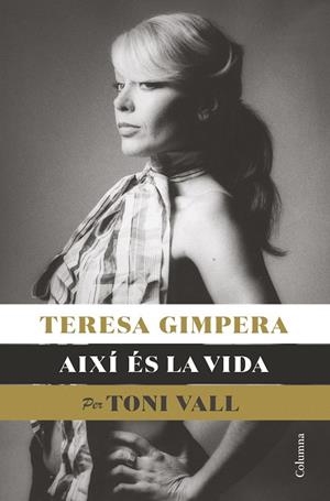 TERESA GIMPERA, AIXÍ ÉS LA VIDA | 9788466428682 | VALL KARSUNKE, TONI | Llibreria La Gralla | Librería online de Granollers
