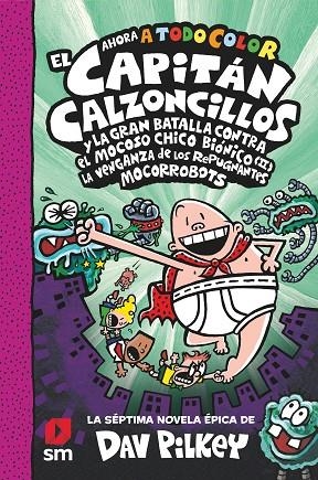 CAPITÁN CALZONCILLOS Y LA GRAN BATALLA CONTRA EL MOCOSO CHICO BIÓNICO, EL | 9788413922683 | PILKEY, DAV | Llibreria La Gralla | Librería online de Granollers