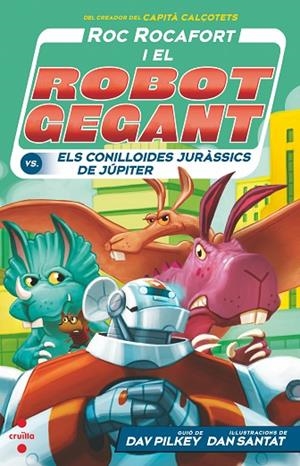 ROC ROCAFORT I EL ROBOT GEGANT 5. CONTRA ELS CONILLOIDES JURÀSSICS DE JÚPITER | 9788466150743 | PILKEY, DAV | Llibreria La Gralla | Llibreria online de Granollers