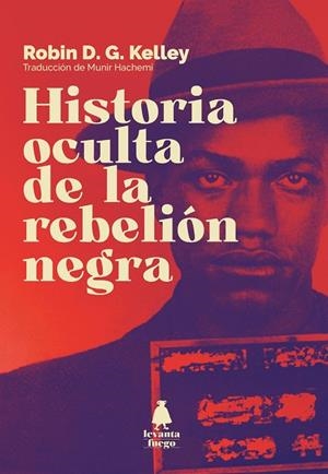 HISTORIA OCULTA DE LA REBELIÓN NEGRA | 9788409351336 | KELLEY, ROBIN | Llibreria La Gralla | Llibreria online de Granollers