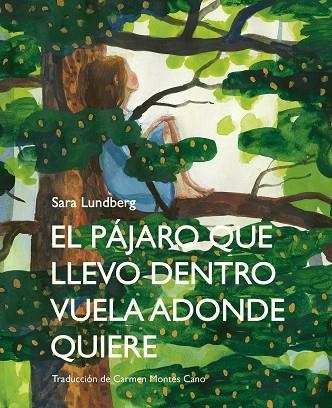 PÁJARO QUE LLEVO DENTRO VUELA ADONDE QUIERE, EL  | 9788412383911 | LUNDBERG, SARA | Llibreria La Gralla | Llibreria online de Granollers