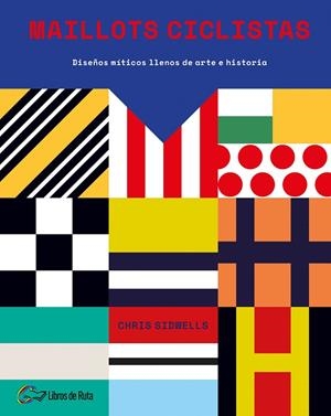 MAILLOTS CICLISTAS | 9788494692802 | SIDWELLS, CHRIS | Llibreria La Gralla | Librería online de Granollers