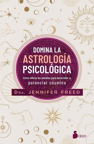 DOMINA LA ASTROLOGÍA PSICOLÓGICA | 9788418531798 | FREED, DRA. JENNIFER | Llibreria La Gralla | Librería online de Granollers