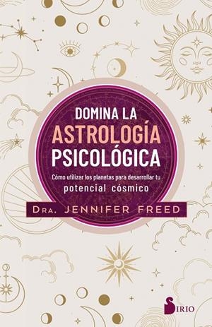 DOMINA LA ASTROLOGÍA PSICOLÓGICA | 9788418531798 | FREED, DRA. JENNIFER | Llibreria La Gralla | Librería online de Granollers