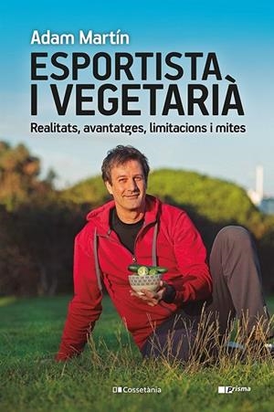 ESPORTISTA I VEGETARIÀ | 9788413561608 | MARTÍN SKILTON, ADAM | Llibreria La Gralla | Librería online de Granollers