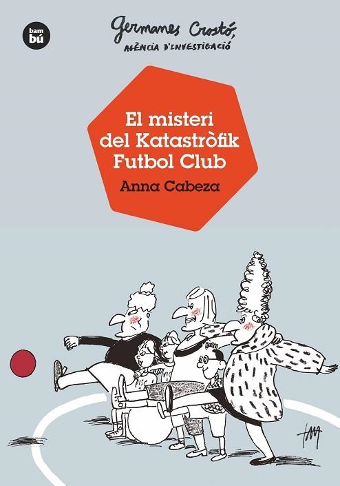 GERMANES CROSTÓ, AGÈNCIA D'INVESTIGACIÓ. EL MISTERI DEL KATASTRÒFIK FUTBOL CLUB | 9788483438121 | CABEZA, ANNA | Llibreria La Gralla | Llibreria online de Granollers