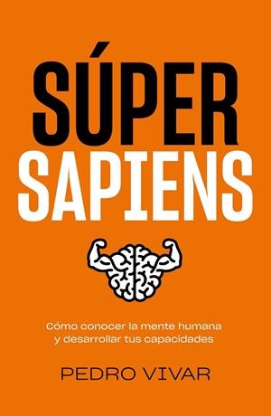 SÚPER SAPIENS | 9788418820298 | VIVAR, PEDRO | Llibreria La Gralla | Librería online de Granollers