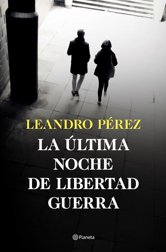 ÚLTIMA NOCHE DE LIBERTAD GUERRA, LA | 9788408252870 | PÉREZ, LEANDRO | Llibreria La Gralla | Llibreria online de Granollers