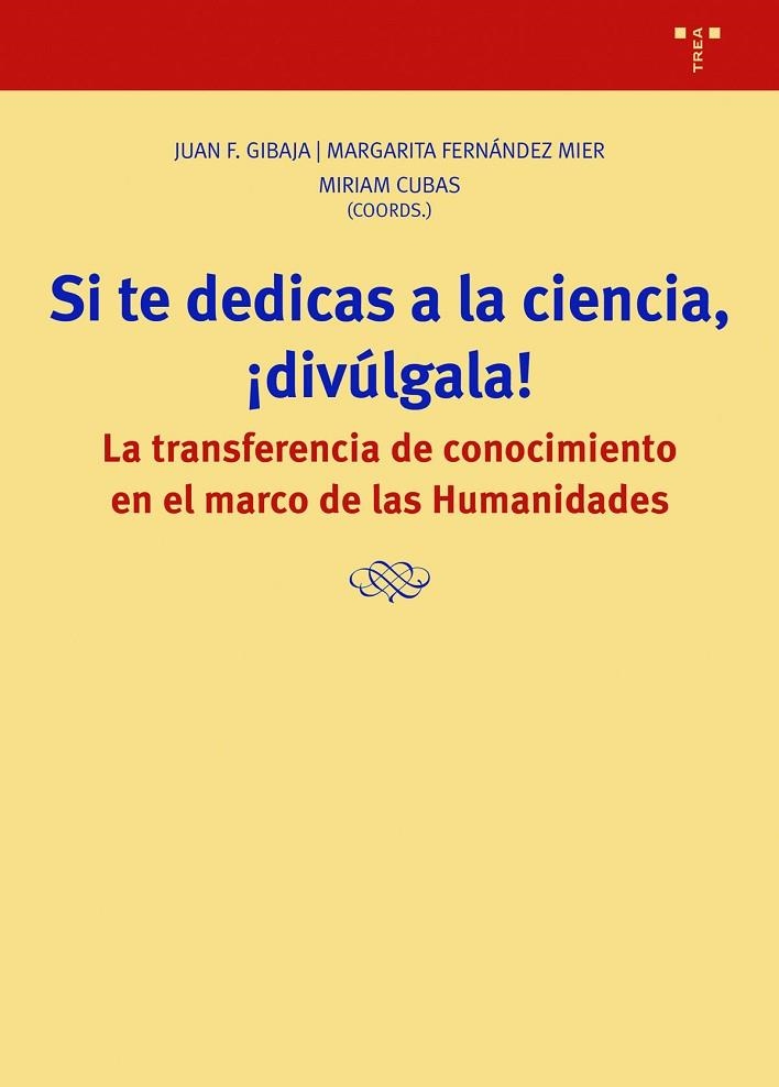 SI TE DEDICAS A LA CIENCIA, ¡DIVÚLGALA! | 9788418932342 | GIBAJA, JUAN F. / FERNÁNDEZ MIER, MARGARITA / CUBAS, MIRIAM | Llibreria La Gralla | Llibreria online de Granollers