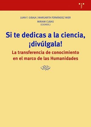 SI TE DEDICAS A LA CIENCIA, ¡DIVÚLGALA! | 9788418932342 | GIBAJA, JUAN F. / FERNÁNDEZ MIER, MARGARITA / CUBAS, MIRIAM | Llibreria La Gralla | Llibreria online de Granollers