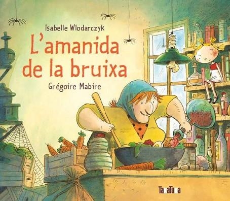 AMANIDA DE LA BRUIXA, L' | 9788418821233 | WLODARCZYK, ISABELLE/MABIRE, GRÉGOIRE | Llibreria La Gralla | Librería online de Granollers