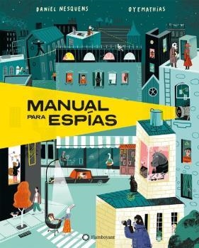 MANUAL PARA ESPIAS - CASTELLANO | 9788418304439 | DANIEL NESQUENS/MATHIAS SIELFELD "OYEMATHIAS" (ILUSTR. | Llibreria La Gralla | Librería online de Granollers
