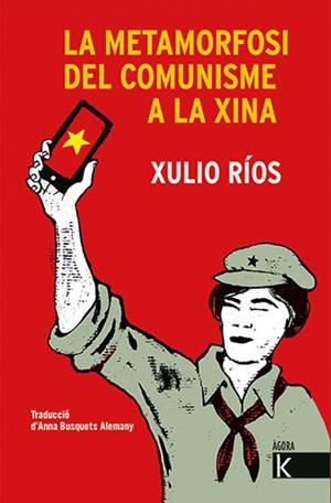 METAMORFOSI DEL COMUNISME A LA XINA, LA | 9788418558320 | RÍOS, XULIO | Llibreria La Gralla | Librería online de Granollers