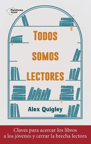 TODOS SOMOS LECTORES | 9788418927324 | QUIGLEY, ALEX | Llibreria La Gralla | Llibreria online de Granollers