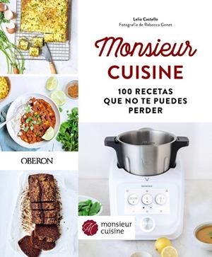 MONSIEUR CUISINE. 100 RECETAS QUE NO TE PUEDES PERDER | 9788441545229 | CASTELLO, LELIA | Llibreria La Gralla | Llibreria online de Granollers