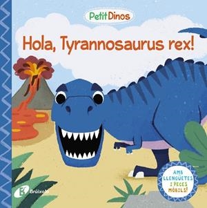 PETIT DINOS. HOLA, TYRANNOSAURUS REX! | 9788413491073 | AA.VV. | Llibreria La Gralla | Llibreria online de Granollers