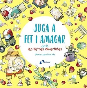 JUGA A FET I AMAGAR AMB LES LLETRES DIVERTIDES | 9788413491592 | TORCIDA ÁLVAREZ, M.ª LUISA | Llibreria La Gralla | Librería online de Granollers