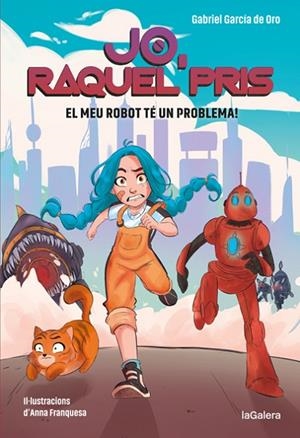 MEU ROBOT TÉ UN PROBLEMA! RAQUEL PRIS 1. | 9788424670917 | GARCÍA DE ORO, GABRIEL | Llibreria La Gralla | Librería online de Granollers