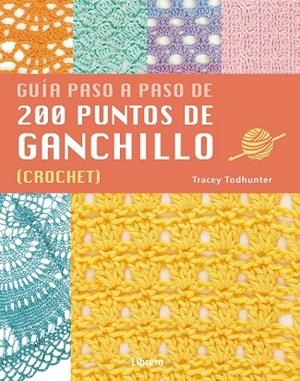 200 PUNTOS DE GANCHILLO | 9789463592741 | TODHUNTER A, TRACY | Llibreria La Gralla | Llibreria online de Granollers