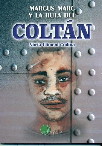 MARCUS MARC Y LA RUTA DEL COLTÁN | 9788494569609 | CLIMENT CODINA, NÚRIA | Llibreria La Gralla | Librería online de Granollers