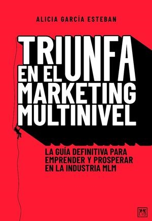 TRIUNFA EN EL MARKETING MULTINIVEL | 9788418648472 | ALICIA GARCÍA ESTEBÁN | Llibreria La Gralla | Librería online de Granollers