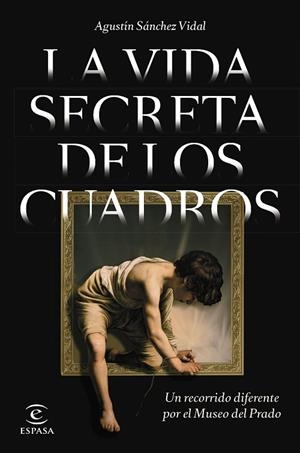 VIDA SECRETA DE LOS CUADROS, LA | 9788467064841 | SÁNCHEZ VIDAL, AGUSTÍN | Llibreria La Gralla | Llibreria online de Granollers