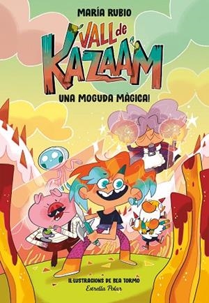 VALL DE KAZAAM 1. UNA MOGUDA MÀGICA! | 9788413891866 | RUBIO, MARÍA / TORMO, BEA | Llibreria La Gralla | Librería online de Granollers