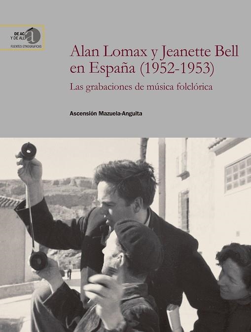 ALAN LOMAX Y JEANETTE BELL EN ESPAÑA (1952-1953) : LAS GRABACIONES DE MÚSICA FOL | 9788400108519 | MAZUELA-ANGUITA, ASCENSIÓN | Llibreria La Gralla | Llibreria online de Granollers
