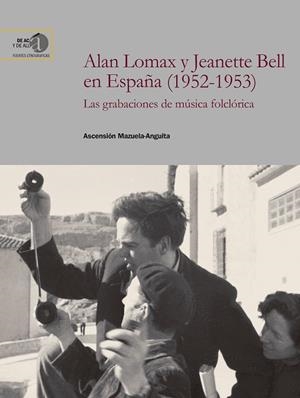 ALAN LOMAX Y JEANETTE BELL EN ESPAÑA (1952-1953) : LAS GRABACIONES DE MÚSICA FOL | 9788400108519 | MAZUELA-ANGUITA, ASCENSIÓN | Llibreria La Gralla | Llibreria online de Granollers
