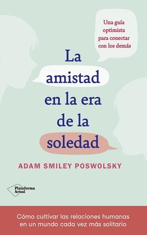 AMISTAD EN LA ERA DE LA SOLEDAD, LA | 9788418927522 | SMILEY, ADAM | Llibreria La Gralla | Llibreria online de Granollers