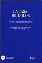 CASA DEL DOLOR, LA | 9788418986109 | SÁNCHEZ RODRÍGUEZ, VÍCTOR | Llibreria La Gralla | Llibreria online de Granollers