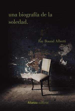 UNA BIOGRAFÍA DE LA SOLEDAD | 9788413627076 | ALBERTI, FAY BOUND | Llibreria La Gralla | Librería online de Granollers