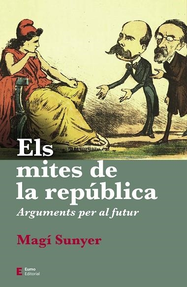 MITES DE LA REPÚBLICA, ELS | 9788497667630 | SUNYER, MAGÍ | Llibreria La Gralla | Librería online de Granollers