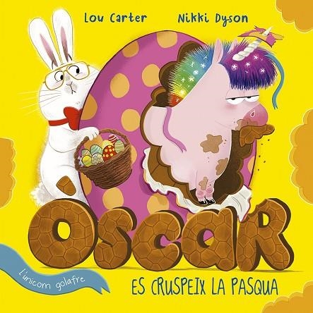ÒSCAR L´UNICORN GOLAFRE ES CRUSPEIX LA PASQUA | 9788491455141 | CARTER, LOU | Llibreria La Gralla | Llibreria online de Granollers
