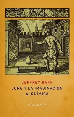 JUNG Y LA IMAGINACIÓN ALQUÍMICA | 9788412431513 | RAFF, JEFFREY | Llibreria La Gralla | Librería online de Granollers