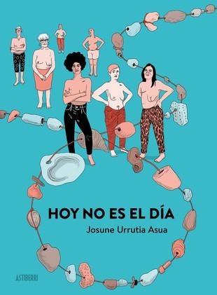 HOY NO ES EL DÍA | 9788418215988 | URRUTIA, JOSUNE | Llibreria La Gralla | Librería online de Granollers