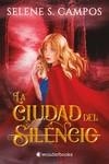 LA CIUDAD DEL SILENCIO | 9788418509193 | S. CAMPOS, SELENE | Llibreria La Gralla | Llibreria online de Granollers