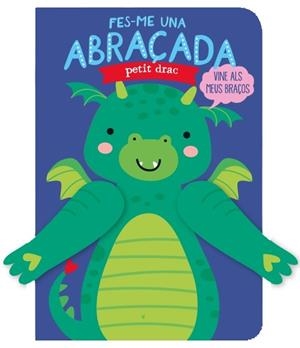 FES-ME UNA ABRAÇADA PETIT DRAC | 9788412385472 | LOUWERS, TANJA / DE BEER, ESTHER | Llibreria La Gralla | Librería online de Granollers