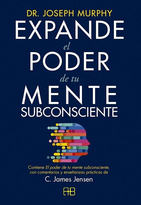 EXPANDE EL PODER DE TU MENTE SUBCONSCIENTE | 9788417851422 | JENSEN, C. JAMES / MURPHY, DR. JOSEPH | Llibreria La Gralla | Llibreria online de Granollers