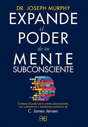 EXPANDE EL PODER DE TU MENTE SUBCONSCIENTE | 9788417851422 | JENSEN, C. JAMES / MURPHY, DR. JOSEPH | Llibreria La Gralla | Llibreria online de Granollers
