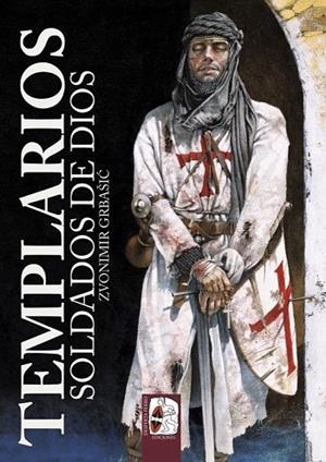 TEMPLARIOS. SOLDADOS DE DIOS | 9788494518737 | GRBAŠIC, ZVONIMIR | Llibreria La Gralla | Llibreria online de Granollers