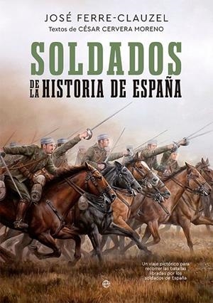 SOLDADOS DE LA HISTORIA DE ESPAÑA | 9788413842912 | FERRE-CLAUZEL, JOSÉ / CERVERA MORENO, CÉSAR | Llibreria La Gralla | Librería online de Granollers