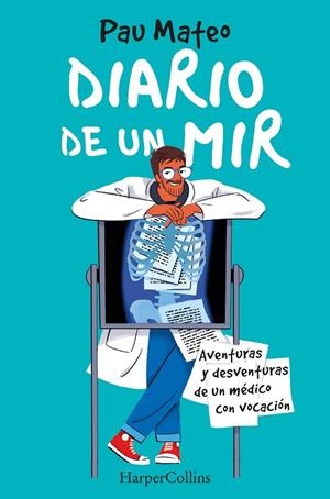 DIARIO DE UN MIR. AVENTURAS Y DESVENTURAS DE UN MÉDICO CON VOCACIÓN | 9788491397342 | MATEO, PAU | Llibreria La Gralla | Llibreria online de Granollers