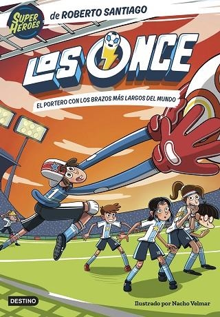 ONCE 2, LOS. EL PORTERO CON LOS BRAZOS MÁS LARGOS DEL MUNDO | 9788408254133 | SANTIAGO, ROBERTO | Llibreria La Gralla | Librería online de Granollers