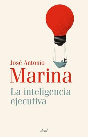INTELIGENCIA EJECUTIVA, LA | 9788434435179 | MARINA, JOSÉ ANTONIO | Llibreria La Gralla | Librería online de Granollers