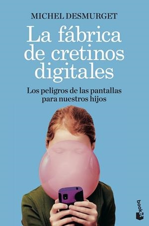FÁBRICA DE CRETINOS DIGITALES, LA (BOLSILLO) | 9788411000604 | DESMURGET, MICHEL | Llibreria La Gralla | Llibreria online de Granollers