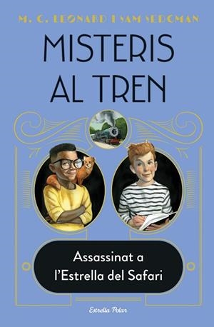 MISTERIS AL TREN 3. ASSASSINAT A L'ESTRELLA DEL SAFARI | 9788413892085 | LEONARD, M.G. / SEDGMAN, SAM | Llibreria La Gralla | Llibreria online de Granollers
